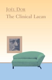 book The Clinical Lacan (The Lacanian Clinical Field) (Lacanian Clincial Field)  