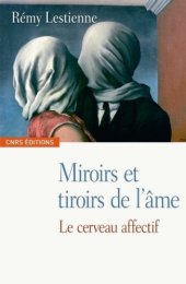 book Miroirs et tiroirs de l'âme : le cerveau affectif  