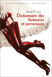 book Dictionnaire des fantasmes, perversions et autres pratiques de l'amour  