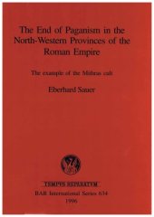 book The End of Paganism in the North-Western Provinces of the Roman Empire: The example of the Mithras cult