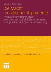 book Die Macht moralischer Argumente: Produktionsverlagerungen zwischen wirtschaftlichen Interessen und gesellschaftlicher Verantwortung  