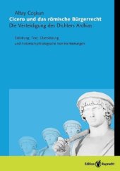 book Cicero und das römische Bürgerrecht: Die Verteidigung des Dichters Archias, Einleitung, Text, Übersetzung und historisch-philologische Kommentierungen (Vertumnus - Band 5)  