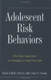 book Adolescent Risk Behaviors: Why Teens Experiment and Strategies to Keep Them Safe (Current Perspectives in Psychology)  