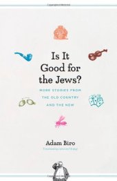 book Is It Good for the Jews? More Stories from the Old Country and the New  