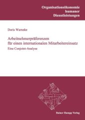 book Arbeitnehmerpräferenzen für einen internationalen Mitarbeitereinsatz: Eine Conjoint-Analyse (Reihe: Organisationsökonomie humaner Dienstleistungen, Band 25)  