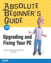 book Absolute Beginner's Guide to Upgrading and Fixing Your PC  