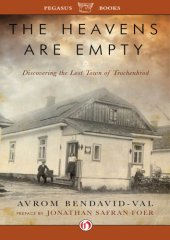 book The Heavens Are Empty: Discovering the Lost Town of Trochenbrod  