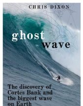 book Ghost Wave: The Discovery Of Cortes Bank And The Biggest Wave On Earth  