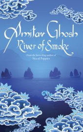 book River of Smoke (Ibis Trilogy 2)  