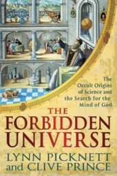 book The Forbidden Universe: The Occult Origins of Science and the Search for the Mind of God  