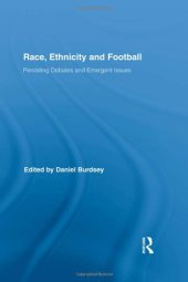 book Race, Ethnicity and Football: Persisting Debates and Emergent Issues  