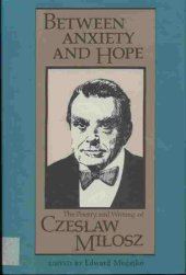 book Between Anxiety and Hope: The Writings and Poetry of Czeslaw Milosz  