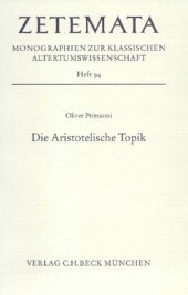 book Die Aristotelische Topik. Ein Interpretationsmodell und seine Erprobung am Beispiel von Topik B (Zetemata; H. 94)  