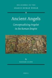 book Ancient Angels: Conceptualizing Angeloi in the Roman Empire (Religions in the Graeco-Roman World)  