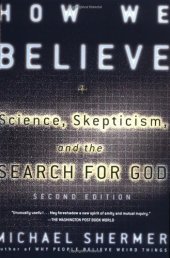 book How We Believe: Science, Skepticism, and the Search for God, Second Edition  