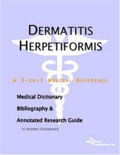 book Dermatitis Herpetiformis - A Medical Dictionary, Bibliography, and Annotated Research Guide to Internet References  