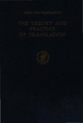 book The Theory and Practice of Translation. With Special Reference to Bible Translating (Helps for Translators 8)  