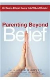 book Parenting Beyond Belief: On Raising Ethical, Caring Kids Without Religion  