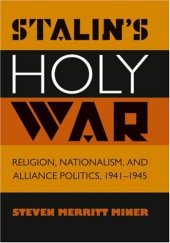 book Stalin's Holy War: Religion, Nationalism, and Alliance Politics, 1941-1945  