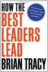 book How the Best Leaders Lead: Proven Secrets to Getting the Most Out of Yourself and Others  