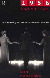 book 1956 and All That: The Making of Modern British Drama  