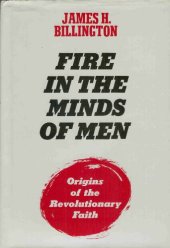 book Fire in the Minds of Men: Origins of the Revolutionary Faith  