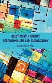 book Questioning Hybridity, Postcolonialism and Globalization  