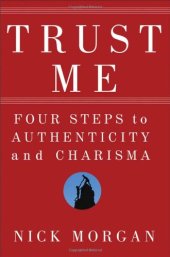 book Trust Me: Four Steps to Authenticity and Charisma  