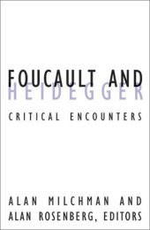 book Foucault and Heidegger: Critical Encounters