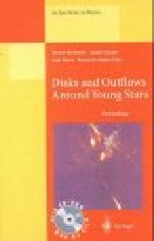 book Disks and Outflows Around Young Stars: Proceedings of a Conference Honouring Hans Elsässer Held at Heidelberg, Germany, 6–9 September 1994