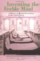 book Inventing the Feeble Mind: A History of Mental Retardation in the United States  