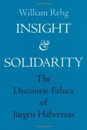 book Insight and Solidarity: The Discourse Ethics of Jürgen Habermas (Philosophy, Social Theory, and the Rule of Law)  