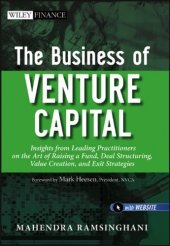 book The Business of Venture Capital: Insights from Leading Practitioners on the Art of Raising a Fund, Deal Structuring, Value Creation, and Exit Strategies (Wiley Finance)  