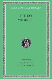 book Philo, Volume III: On the Unchangeableness of God. On Husbandry. Concerning Noah's Work As a Planter. On Drunkenness. On Sobriety volume 247 