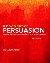 book The Dynamics of Persuasion: Communication and Attitudes in the 21st Century