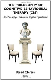 book The Philosophy of Cognitive Behavioural Therapy (CBT): Stoic Philosophy as Rational and Cognitive Psychotherapy  