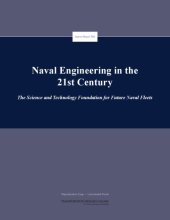 book Naval Engineering in the 21st Century: The Science and Technology Foundation for Future Naval Fleets (TRB Special Report)  issue 306