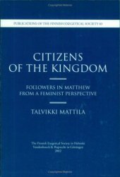 book Citizens of the Kingdom. Followers in Matthew from a Feminist Perspective (Publications of the Finnish Exegetical Society 83)  