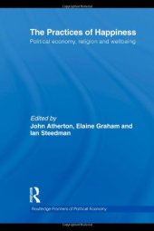 book The Practices of Happiness: Political Economy, Religion and Wellbeing  