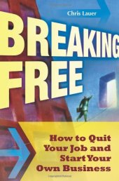 book Breaking Free: How to Quit Your Job and Start Your Own Business  