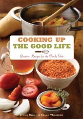 book Cooking Up the Good Life: Creative Recipes for the Family Table  