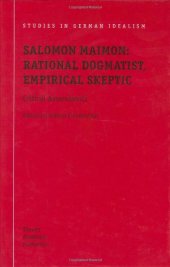 book Salomon Maimon: Rational Dogmatist, Empirical Skeptic: Critical Assessments (Studies in German Idealism)  