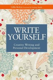 book Write Yourself: Creative Writing and Personal Development (Writing for Therapy Or Personal Development)  