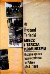 book Miecz i tarcza komunizmu: historia aparatu bezpieczeństwa w Polsce, 1944-1990  