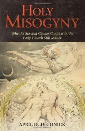 book Holy Misogyny. Why the Sex and Gender Conflicts in the Early Church Still Matter  