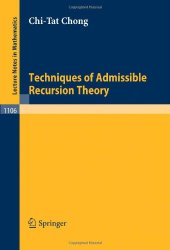 book Techniques of Admissible Recursion Theory