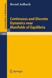 book Continuous and Discrete Dynamics near Manifolds of Equilibria