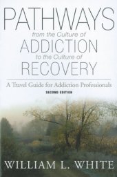 book Pathways from the Culture of Addiction to the Culture of Recovery: A Travel Guide for Addiction Professionals  