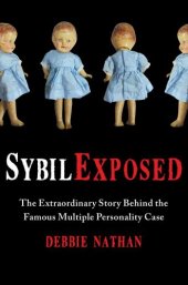 book Sybil Exposed: The Extraordinary Story Behind the Famous Multiple Personality Case  