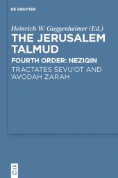 book The Jerusalem Talmud: Fourth Order: Neziqin - Tractates Ševi'it and 'Avodah Zarah (Studia Judaica, v. 61)  